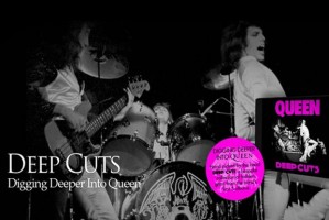 Deep Cuts, Volume 1 (1973-1976): kumpulan lagu-lagu awal Queen yang kurang dikenal, pilihan para personelnya sendiri [read more]