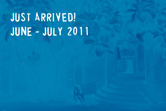 <b>Just Arrived!</b> June – July 2011.